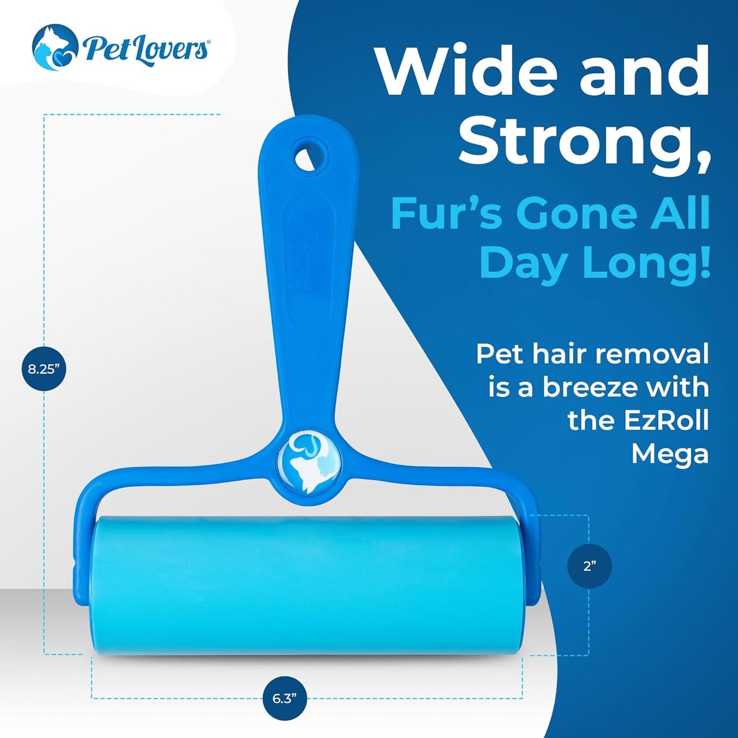 PetLovers 6.3" Mega EzRoll Reusable Lint Roller - Sticky for Life Multi-Purpose Pet Hair, Dust, & Lint Remover for Clothing, Upholstery, & Cars - Sustainable, Washable & Efficient