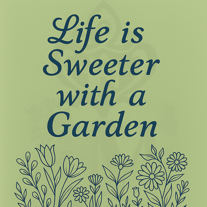 Digital Design – Life is Sweeter with a Garden | She Reigns by Shay | Wall Art, Mugs, T-Shirts & More | Powered by Chateau Marchetti®