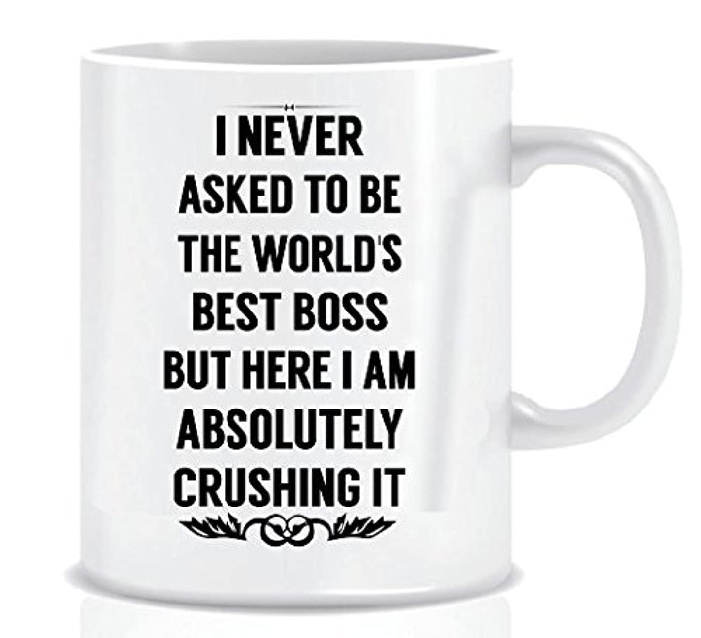 I NEVER ASKED TO BE THE WORLDS BEST BOSS Coffee Mug - Best Boss Gifts for Men, Women- 15 oz