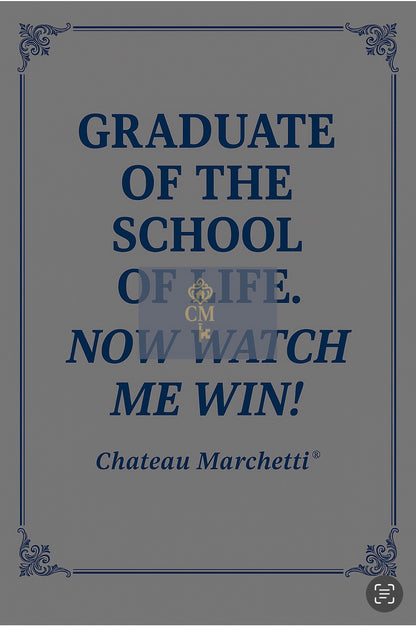 Digital Inspirational Artwork – School of Life Graduate | Chateau Marchetti® | Perfect for Wall Art, Apparel, Drinkware & More