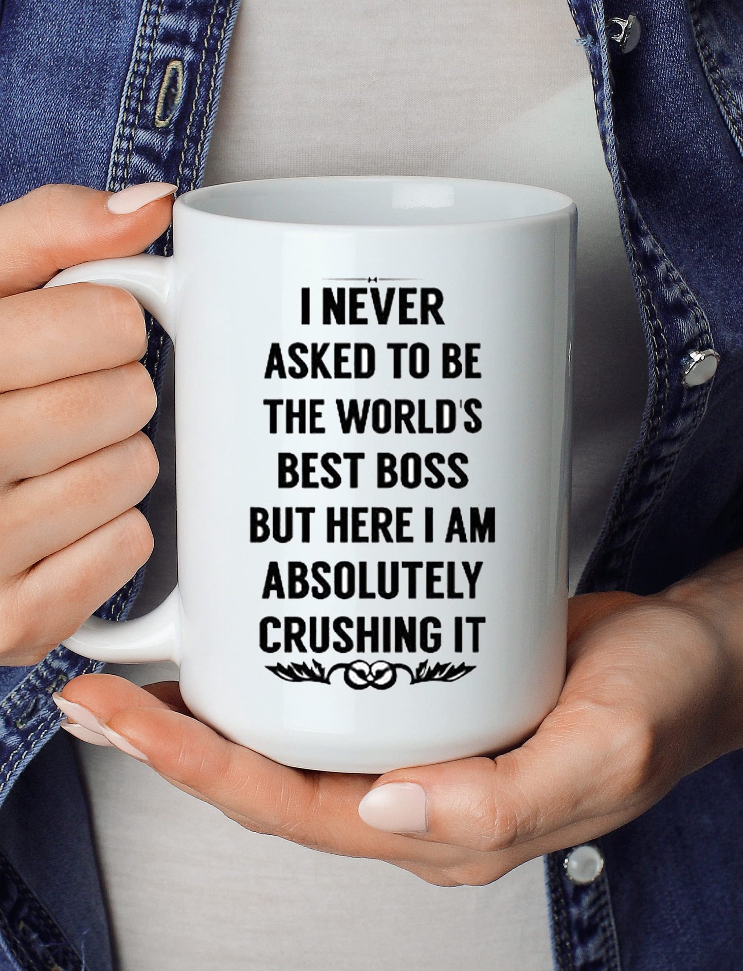 I NEVER ASKED TO BE THE WORLDS BEST BOSS Coffee Mug - Best Boss Gifts for Men, Women- 15 oz