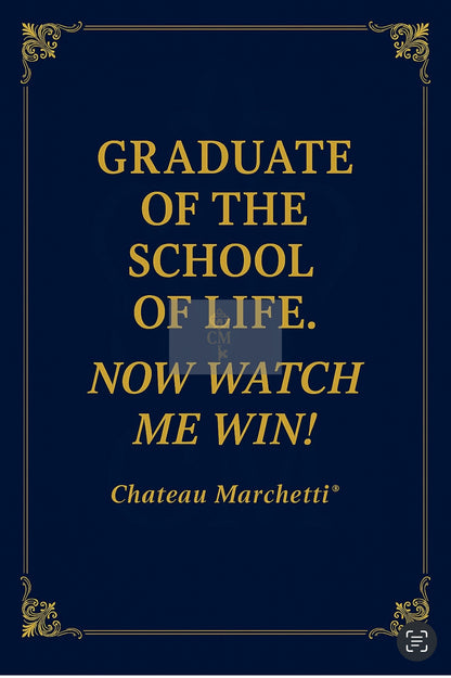 Digital Inspirational Artwork – School of Life Graduate | Chateau Marchetti® | Perfect for Wall Art, Apparel, Drinkware & More