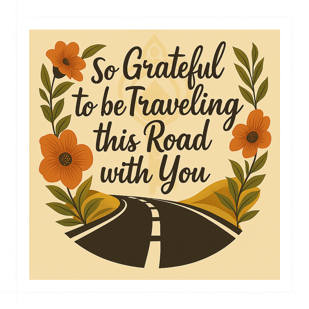Digital Inspirational Artwork – So Grateful to Be Traveling This Road With You | Chateau Marchetti® | Perfect for Wall Art, Apparel, Drinkware & More